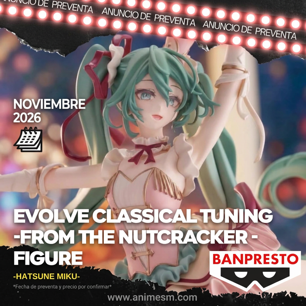 Preventa Hatsune Miku Banpresto EVOLVE Classical Tuning from The Nutcracker, noviembre 2026, Anime SM