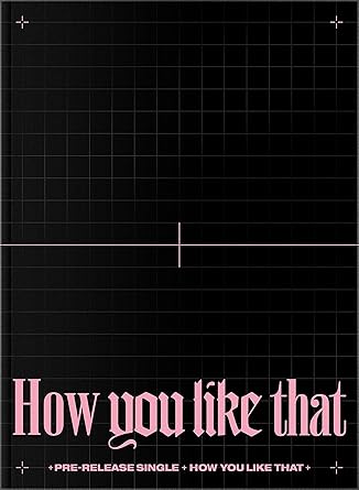BLACKPINK - SPECIAL EDITION [How You Like That]