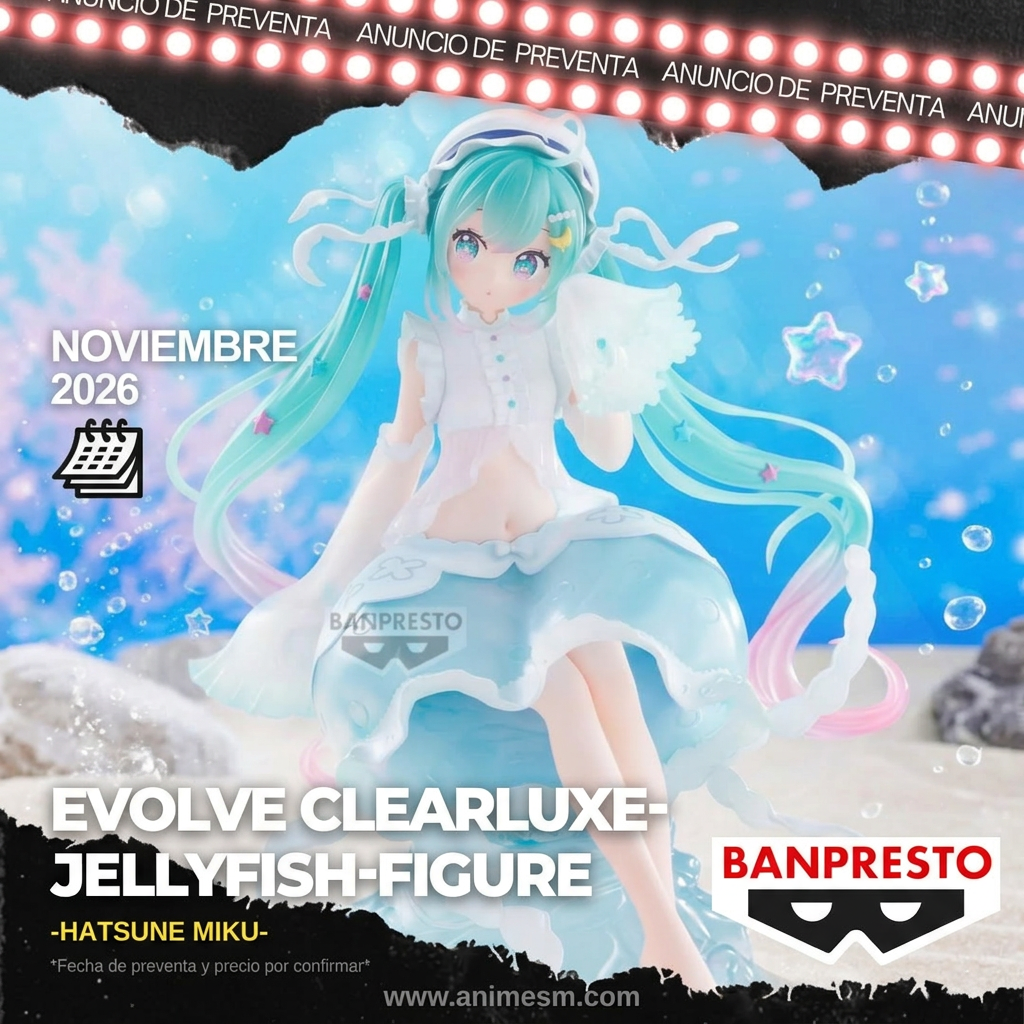Preventa Hatsune Miku Banpresto EVOLVE Clearluxe Jellyfish, llegada noviembre 2026, Anime SM